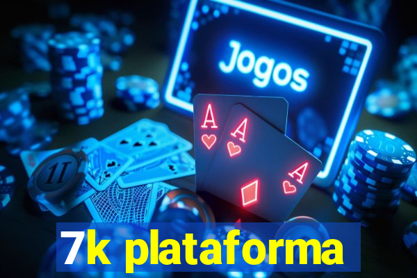 7k plataforma